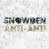 Snowden - Anti-Anti