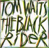 Tom Waits - The Black Rider