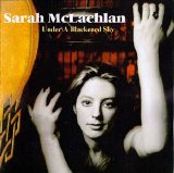 Sarah McLachlan - Under A Blackened Sky