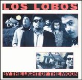 Los Lobos - By the light of the moon