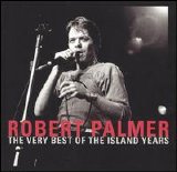 Robert Palmer - The Very Best of The Island Years