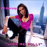 PJ Harvey - Love Me, Polly