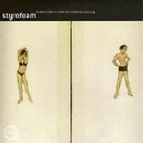 Styrofoam - I'm Whats There To Show That Somethings Missing