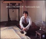 Linda Thompson - Fashionably Late