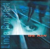 Linda Ronstadt - We Ran