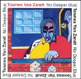 Townes Van Zandt - No Deeper Blue