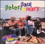 Peter, Paul and Mary - Around The Campfire