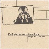 Kaizers Orchestra - Ompa til du dør