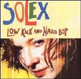 Solex - Low Kick and Hard Bop