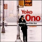 Yoko Ono - Walking On Thin Ice