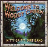 The Nitty Gritty Dirt Band - Welcome To Woody Creek