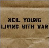 Neil Young - Living With War