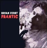 Bryan Ferry - Frantic