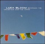 Luka Bloom - Between the Mountain and the Moon