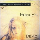 Jesus And Mary Chain - Honey's Dead