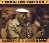 Ibrahim Ferrer - Buenos Hermanos