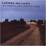 Lucinda Williams - Car Wheels On A Gravel Road