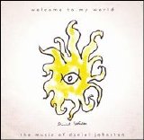 Daniel Johnston - Welcome to My World