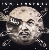 Jon Langford and his Sadies - Mayors of the Moon