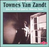 Townes Van Zandt - Live At The Old Quarter