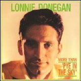 Lonnie Donegan - More Than 'Pye In The Sky'