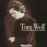 Tom Wolf - I Had A Woman And A Radio