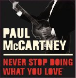 Paul McCartney - Never Stop Doing What You Love