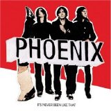 Phoenix - It's Never Been Like That