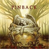 Pinback - Autumn of the Seraphs