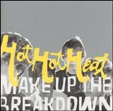 Hot Hot Heat - Make Up The Breakdown