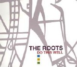 Roots - Do This Well