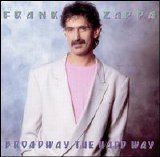 Frank Zappa - Broadway The Hard Way