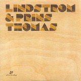 LindstrÃ¸m & Prins Thomas - Lindstrom & Prins Thomas