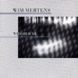 Wim Mertens - Whisper Me