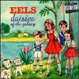 Eels - Daisies Of The Galaxy