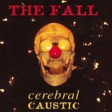 The Fall - Cerebral Caustic