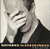 Raymond van het Groenewoud - Ik Ben God Niet