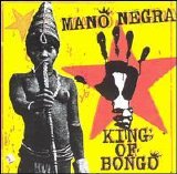 Mano Negra - King of Bongo