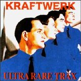 Kraftwerk - Ultra Rare Trax