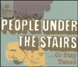 People Under The Stairs - ...Or Stay Tuned