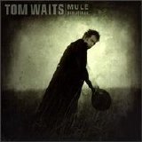 Tom Waits - Mule Variations