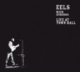 Eels - With Strings: Live at Town Hall