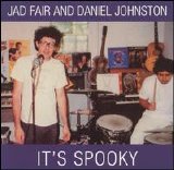 Jad Fair & Daniel Johnston - It's Spooky