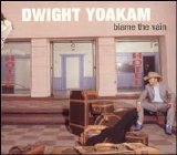 Dwight Yoakam - Blame The Vain