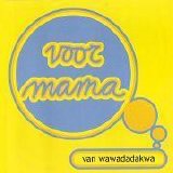 Wawadadakwa - Voor Mama