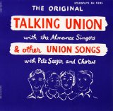 Almanac Singers - Talking Union & Other Union Songs