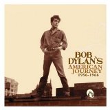 Bob Dylan - American Journey 1956-1966