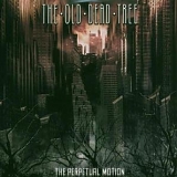 The Old Dead Tree - The Perpetual Motion