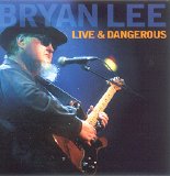 Bryan Lee - Live & Dangerous