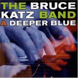 The Bruce Katz Band - A Deeper Blue